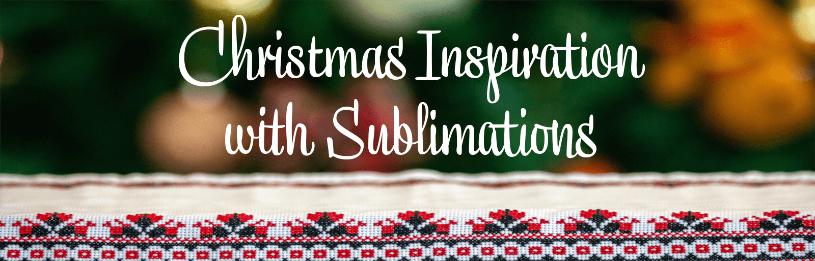 Banner Transform Your Customers’ Holidays with Custom Sublimation Gifts!